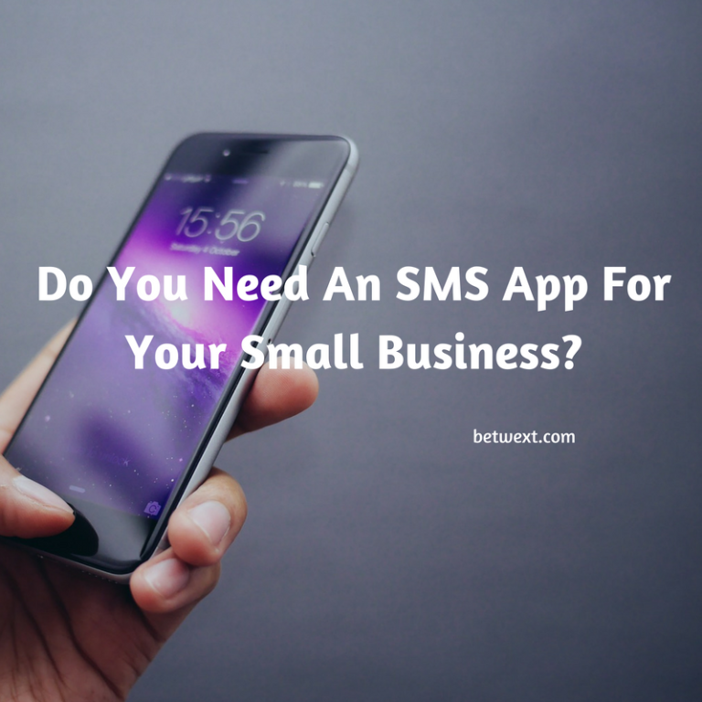 Do You Need An SMS App For Your Small Business? - Betwext - Text ...